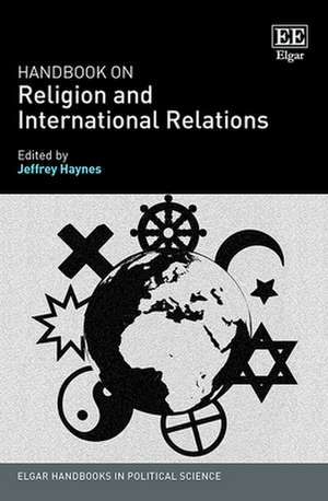 Handbook on Religion and International Relations de Jeffrey Haynes