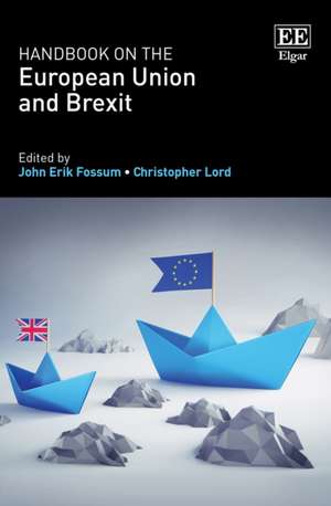 Handbook on the European Union and Brexit de John E. Fossum