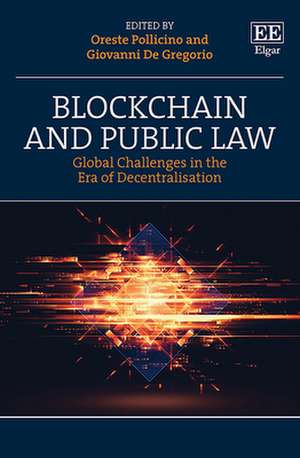 Blockchain and Public Law – Global Challenges in the Era of Decentralisation de Oreste Pollicino