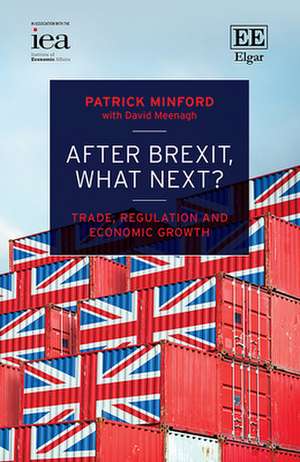 After Brexit, What Next? – Trade, Regulation and Economic Growth de Patrick Minford