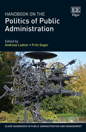 Handbook on the Politics of Public Administration de Andreas Ladner