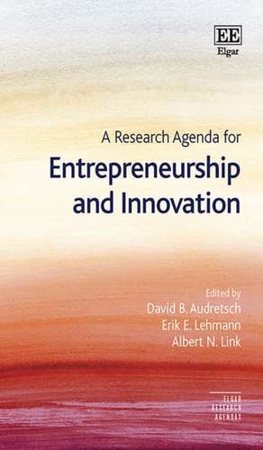 A Research Agenda for Entrepreneurship and Innovation de David B. Audretsch