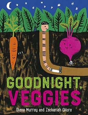 Goodnight, Veggies de Diana Murray