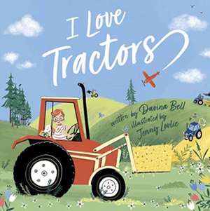 I Love Tractors! de Davina Bell