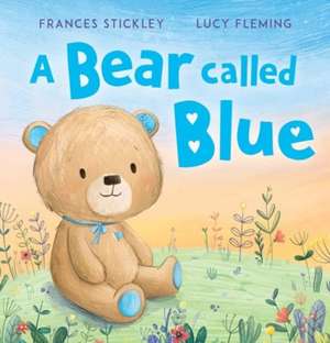 A Bear Called Blue de Frances Stickley