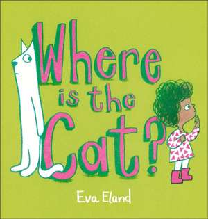 Where Is the Cat? de Eva Eland