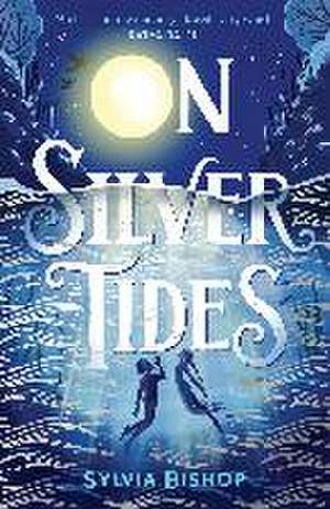 On Silver Tides de Sylvia Bishop