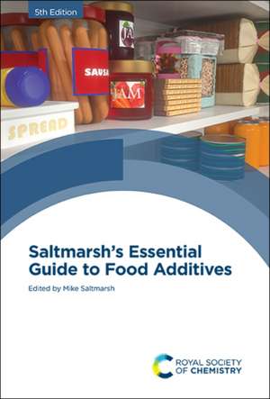 Saltmarsh's Essential Guide to Food Additives de Mike Saltmarsh