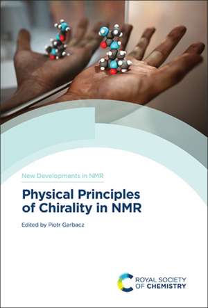 Physical Principles of Chirality in NMR de Piotr Garbacz