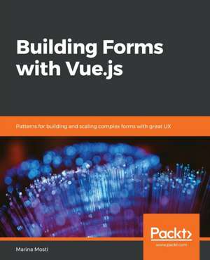 Building Forms with Vue.js de Marina Mosti