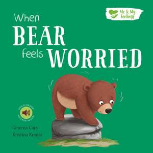 When Bear Feels Worried de Gemma Cary