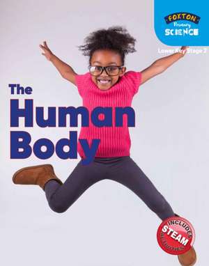 Foxton Primary Science: The Human Body (Lower KS2 Science) de Nichola Tyrell