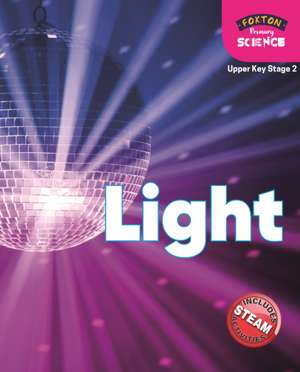 Foxton Primary Science: Light (Upper KS2 Science) de Nichola Tyrrell