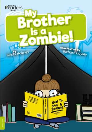 My Brother Is a Zombie! de Kirsty Holmes