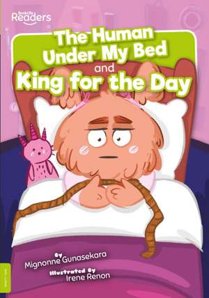 The Human under My Bed and King for the Day de Mignonne Gunasekara