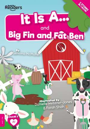 It Is A... and Big Fin and Fat Ben de Gemma McMullen