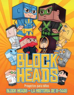 Proyectos para niños (Block Heads - La historia de S-1448) de James Manning