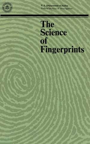 The Science of Fingerprints de Departm Federal Bureau of Investigation