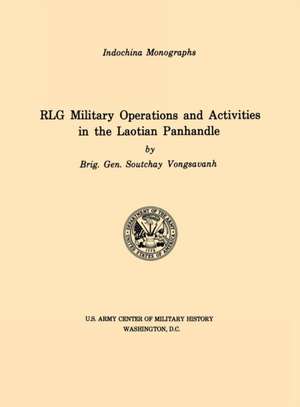 RLG Military Operations and Activities in the Laotian Panhandle (U.S. Army Center for Military History Indochina Monograph series) de Vongsavanh Soutchay