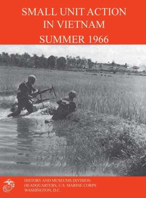 Small Unit Action in Vietnam Summer 1966 de Francis J. West