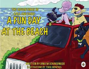 The Adventures of Kaia and Fanci: A Fun Day at the Beach de Dina M. Schardinger