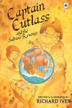 Captain Cutlass and The Sultan's Revenge de Richard Ives