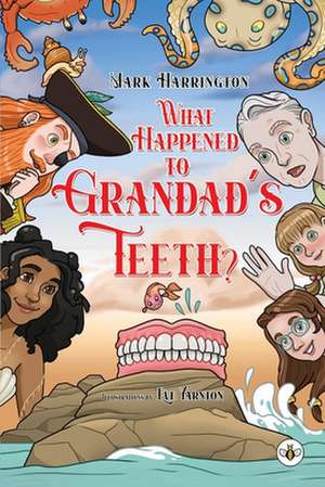 What Happened to Grandad's Teeth? de Mark Harrington