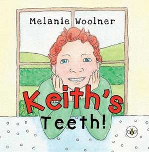 Keith's Teeth! de Melanie Woolner