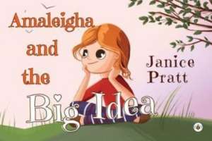 Pratt, J: Amaleigha and the Big Idea de Janice Pratt