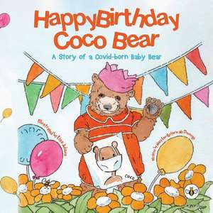 Happy Birthday, Coco Bear - A Story of A Covid-born Baby Bear de Mary Lou Guthrie McDonough