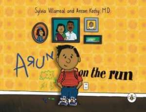 Arun on the Run de Sylvia Villarreal Anson Koshy