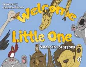 Welcome Little One de Samantha Stafford