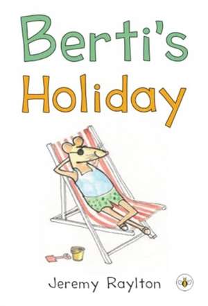 Berti's Holiday de Jeremy Raylton