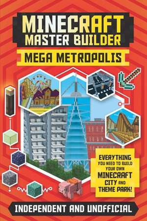 Master Builder: Minecraft Mega Metropolis (Independent & Unofficial) de Anne Rooney