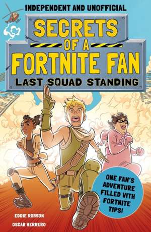 Secrets of a Fortnite Fan: Last Squad Standing (Independent & Unofficial) de Eddie Robson