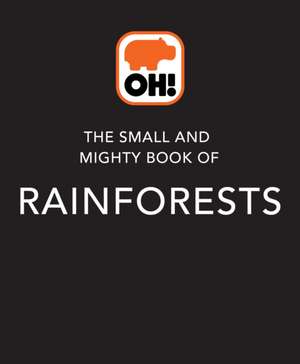 The Small and Mighty Book of Rainforests de Clive Gifford