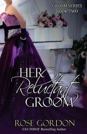 Her Reluctant Groom de Rose Gordon