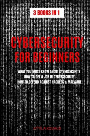 CYBERSECURITY FOR BEGINNERS de Attila Kovacs