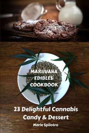 Marijuana Edibles Cookbook de Marie Spilotro