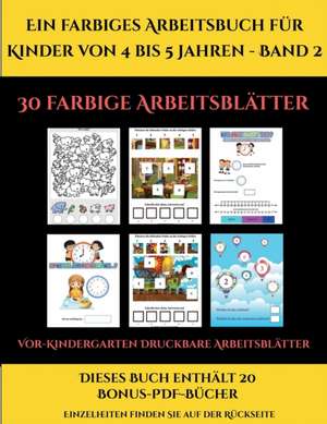 Vor-Kindergarten Druckbare Arbeitsblätter (Ein farbiges Arbeitsbuch für Kinder von 4 bis 5 Jahren - Band 2) de Jessica Windham