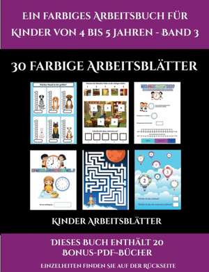 Kinder Arbeitsblätter (Ein farbiges Arbeitsbuch für Kinder von 4 bis 5 Jahren - Band 3) de Jessica Windham