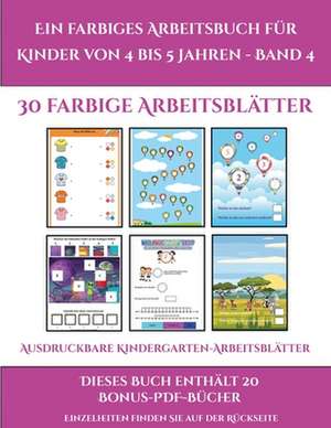 Ausdruckbare Kindergarten-Arbeitsblätter (Ein farbiges Arbeitsbuch für Kinder von 4 bis 5 Jahren - Band 4) de Jessica Windham