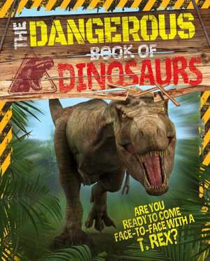 Miles, L: The Dangerous Book of Dinosaurs de Liz Miles