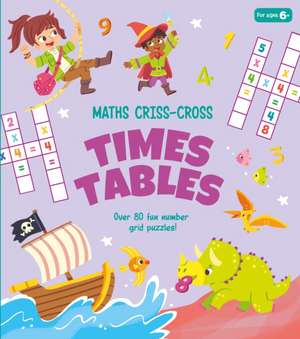 Savery, A: Maths Criss-Cross Times Tables de Annabel Savery