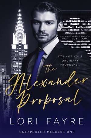 The Alexander Proposal de Lori Fayre