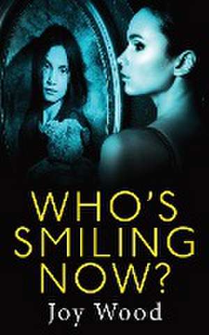 Who's Smiling Now? de Joy Wood