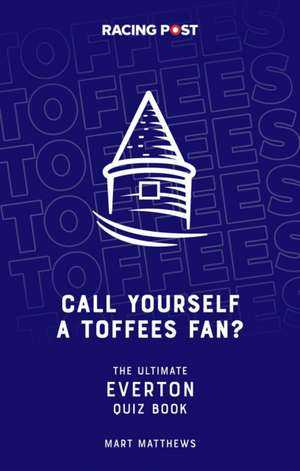 Call Yourself an Toffees Fan? de Mart Matthews