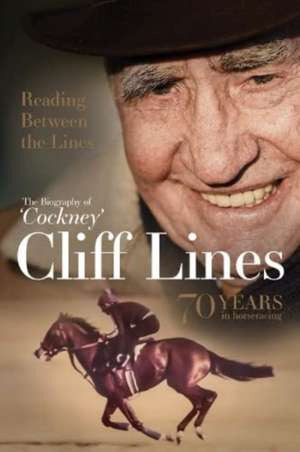 Reading Between the Lines: The Biography of 'Cockney' Cliff Lines de Amanda Tanner