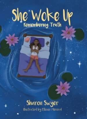 She Woke Up: Remembering Truth de Sharon Swyer