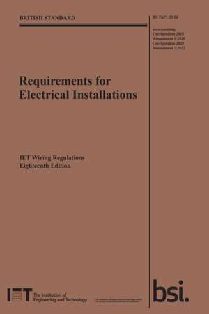 Requirements for Electrical Installations, IET Wiring Regulations, Eighteenth Edition, BS 7671:2018+A2:2022 de The Institution of Engineering and Technology